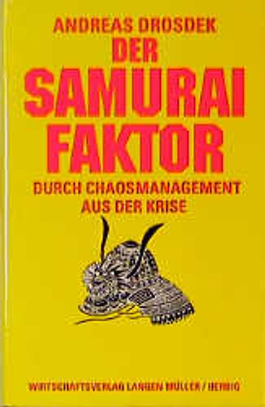 Der Samurai Faktor. Durch Chaosmanagement aus der Krise
