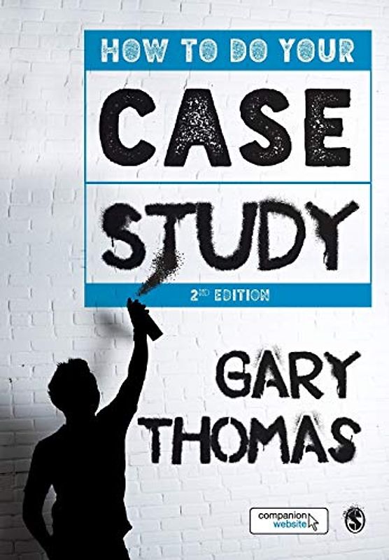How to Do Your Case Study: A Guide for Students and Researchers