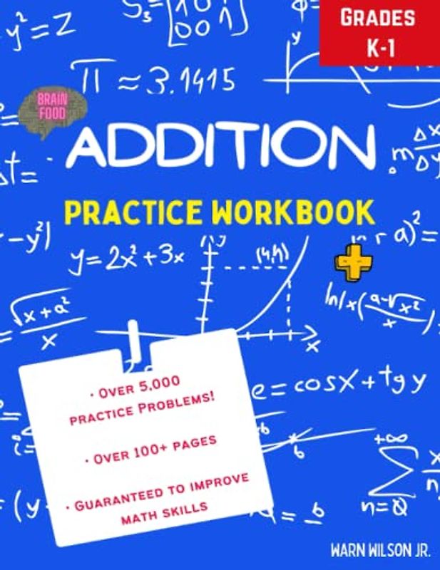 Brain Food: Addition Math Practice Workbook, (Grades K-1), (Ages 5-7) Single Digit and Double Digits - Great for Essential Math Skills
