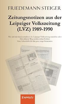 Zeitungsnotizen aus der Leipziger Volkszeitung (LVZ) 1989-1990
