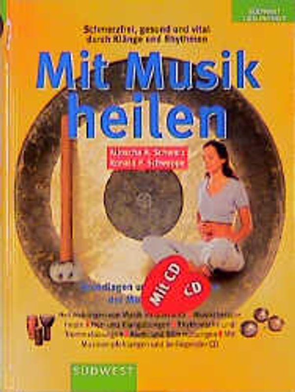 Mit Musik heilen. Schmerzfrei, gesund und vital durch Klänge und Rhythmen