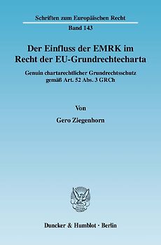 Der Einfluss der EMRK im Recht der EU-Grundrechtecharta.
