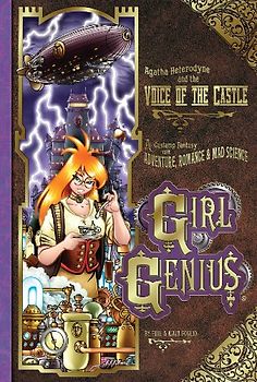 Girl Genius - Volume 7: Agatha Heterodyne & The Voice Of The Castle: A Gaslamp Fantasy With Adventure, Romance & Mad Science - Kaja Foglio
