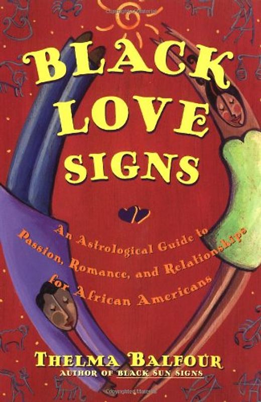 Black Love Signs: An Astrological Guide To Passion Romance And Relataionships For  African Americans - Thelma Balfour