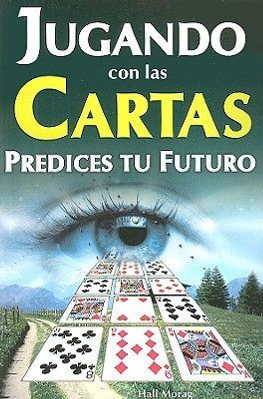Jugando Con las Cartas: Predices Tu Futuro = Playing Cards