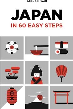 Japan in 60 Easy Steps: The compact and comprehensive travel guide with expert tips (Japan Travel Guide, Band 2)
