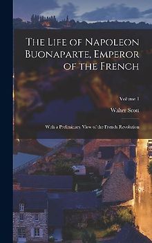 The Life of Napoleon Buonaparte, Emperor of the French