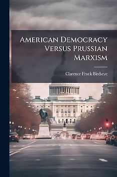 American Democracy Versus Prussian Marxism