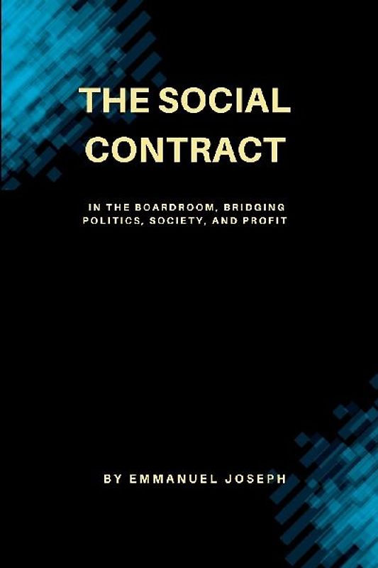 The Social Contract in the Boardroom, Bridging Politics, Society, and Profit