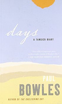 Days: A Tangier Diary - Paul Bowles