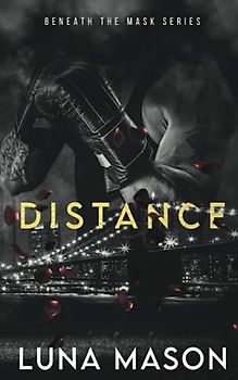 Distance: A Dark Mafia Romance (Beneath The Mask Series, Band 1)