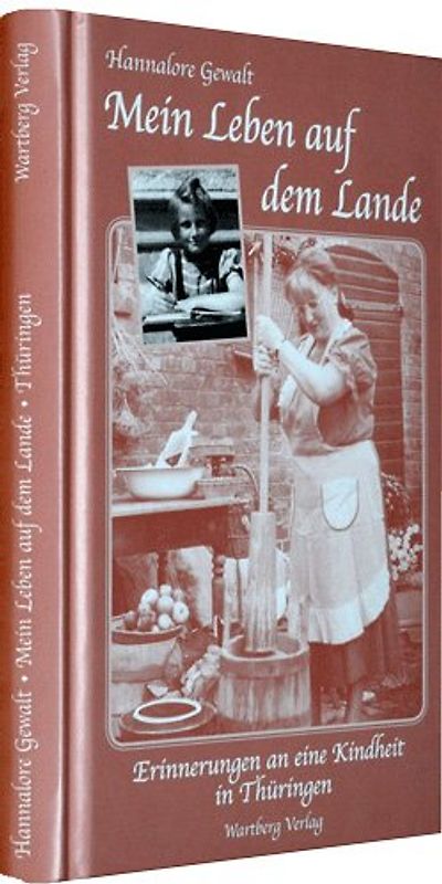 Thüringen - Mein Leben auf dem Lande. Erinnerungen an eine Kindheit in Thueringen