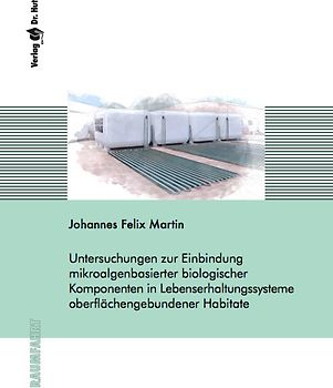 Untersuchungen zur Einbindung mikroalgenbasierter biologischer Komponenten in Lebenserhaltungssysteme oberflächengebundener Habitate
