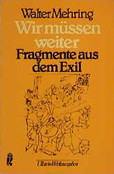 Wir müssen weiter. Fragmente aus dem Exil