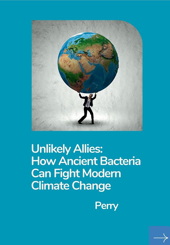 Unlikely Allies: How Ancient Bacteria Can Fight Modern Climate Change