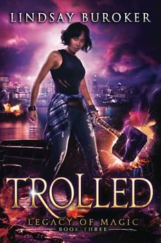 Trolled: An Urban Fantasy Adventure (Legacy of Magic, Band 3)
