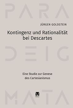 Kontingenz und Rationalität bei Descartes