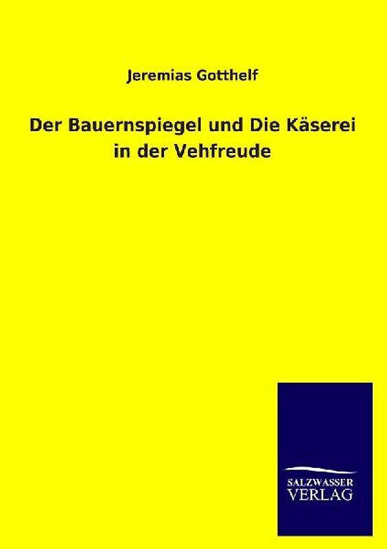 Der Bauernspiegel und Die Käserei in der Vehfreude