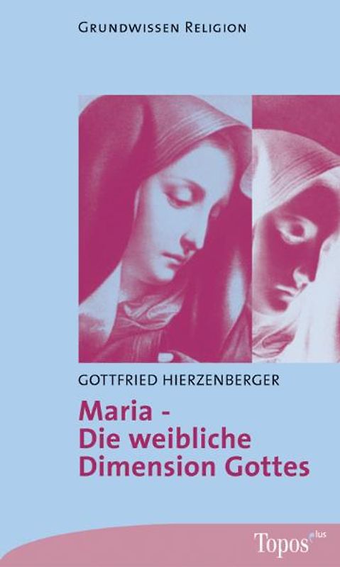 Maria – Die weibliche Dimension Gottes