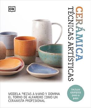 Cerámica. Técnicas Artísticas (Complete Pottery Techniques)