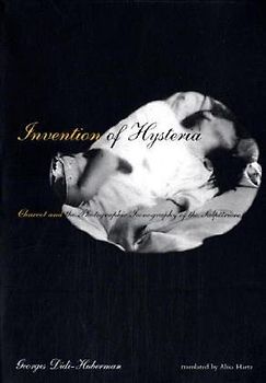 Invention of Hysteria: Charcot and the Photographic Iconography of the Salp Tri Re: Charcot and the Photographic Iconography of the Salpetriere - Georges Didi-Huberman