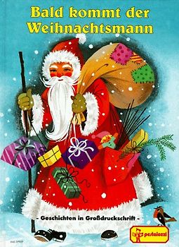 Bald kommt der Weihnachtsmann. Geschichten in Großdruckschrift. Lieder, Backen, Basteln