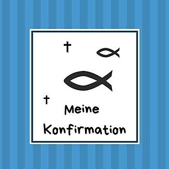 Meine Konfirmation: Gästebuch - Erinnerungsbuch zum Eintragen von Glückwünschen an den Konfirmand / Konfirmandin | 100 Seiten | 21 x 21 cm | Ichthys blau