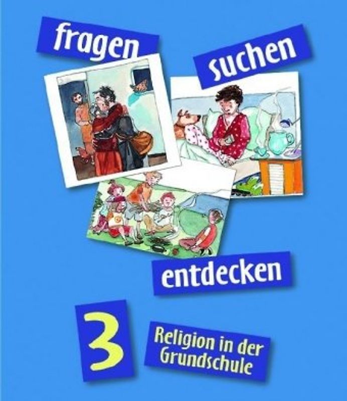 fragen - suchen - entdecken. Religion in der Grundschule / fragen - suchen - entdecken