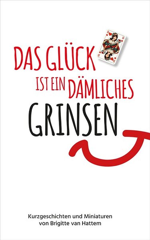 Das Glück ist ein dämliches Grinsen