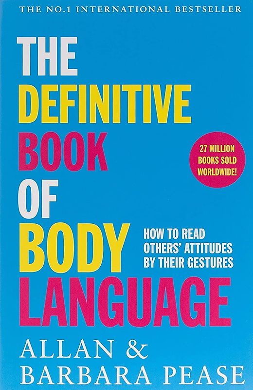 The Definitive Book of Body Language: How to read others' attitudes by their gestures