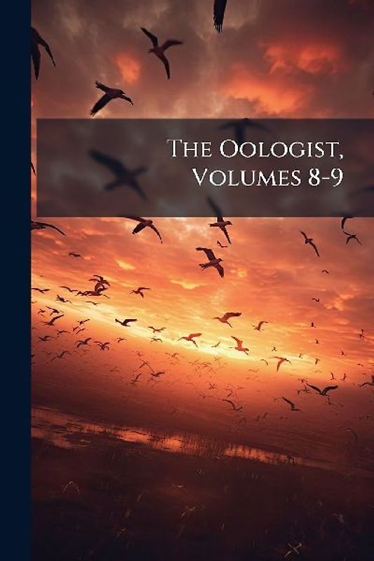 The Oologist, Volumes 8-9