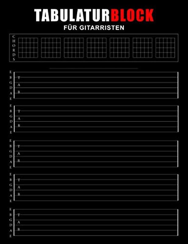 Tabulaturblock für Gitarristen: Blanko TAB-Block für E-Gitarristen und Akustik Gitarristen mit Akkorddiagramme | 150 Seiten zum lernen und notieren ... Heft - Notenpapier Gitarre-TABs Notation