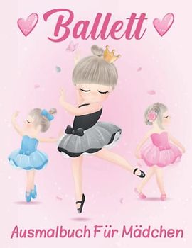 Ballerina Malbuch für Mädchen: Ballett-Malbuch für Mädchen im Alter von 8 bis 12 Jahren mit farbigen Illustrationen von Ballettkleidern, Schuhen, Kleidern, Blumen, Ballerinas und mehr!!!