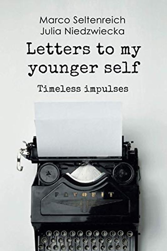 Letters to my younger self: Timeless impulses