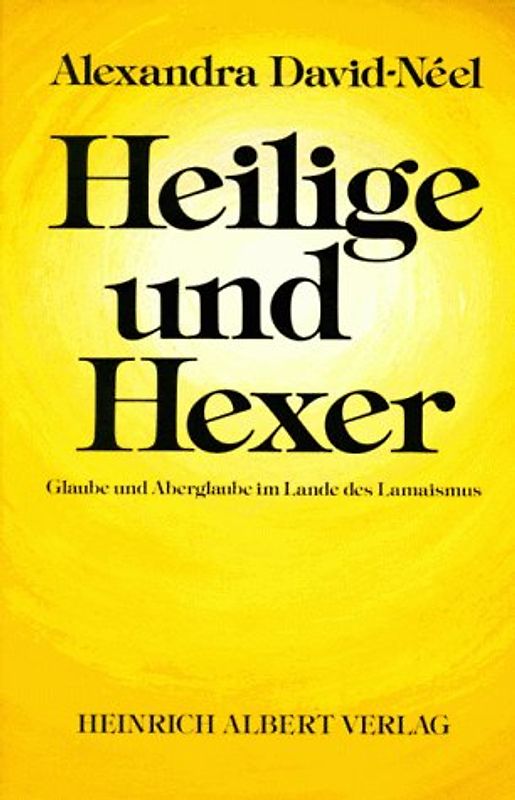 Heilige + Hexer. Glaube und Aberglaube im Lande des Lamaismus