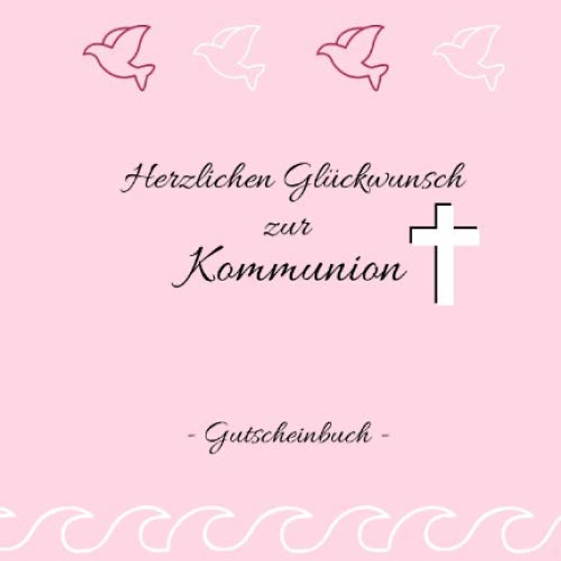 Gutscheinbuch - Herzlichen Glückwunsch zur Kommunion: Gutscheinheft zum selbst gestalten | Geschenkidee zur ersten heiligen Kommunion | christliche Geschenkbücher | Edition: rosa