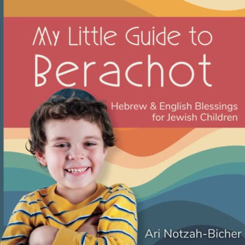 My Little Guide to Berachot: Hebrew & English Blessings for Jewish Children