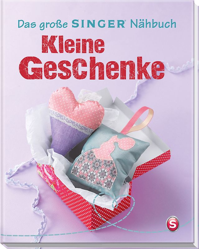 Das große SINGER Nähbuch Kleine Geschenke