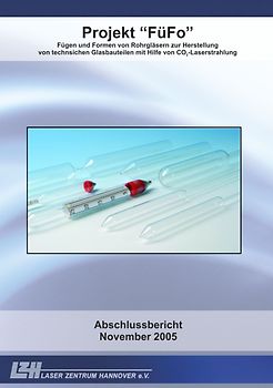Projekt "FüFo - Fügen und Formen von Rohrgläsern zur Herstellung von technischen Glasbauteilen mit Hilfe von CO2-Laserstrahlung"
