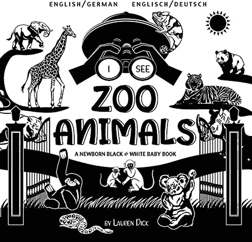 I See Zoo Animals: Bilingual (English / German) (Englisch / Deutsch) A Newborn Black & White Baby Book (High-Contrast Design & Patterns) (Panda, ... Shark, Dolphin, Turtle, Penguin, Po
