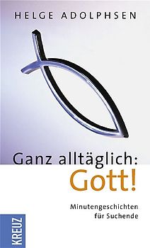Ganz alltäglich: Gott!