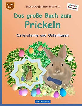 BROCKHAUSEN Bastelbuch Bd. 2: Das große Buch zum Prickeln: Ostersterne und Osterhasen (Kleinste Entdecker, Band 2)