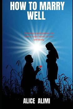 How to Marry Well: Choosing a good partner can have a major impact on your well-being