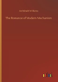 The Romance of Modern Mechanism