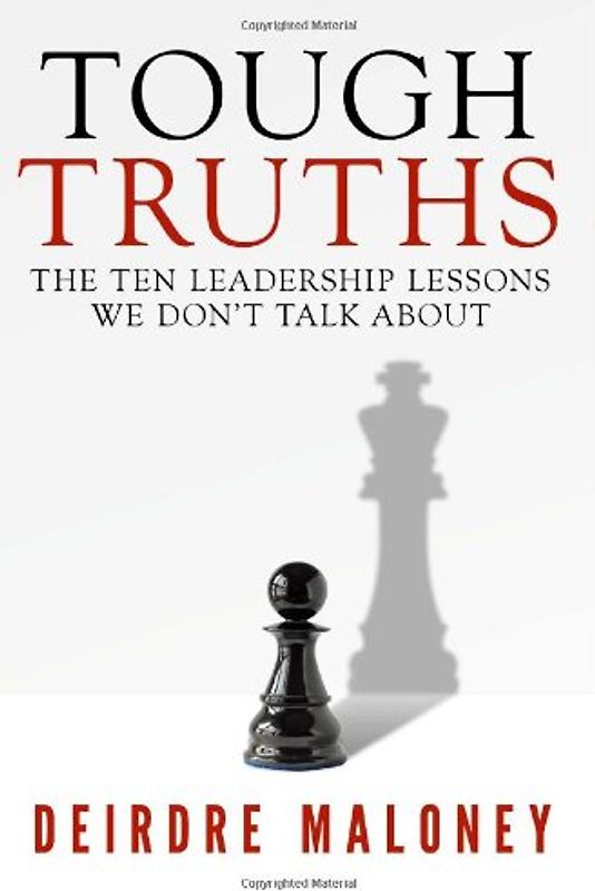 Tough Truths: The Ten Leadership Lessons We Don't Talk about - Maloney, Deirdre