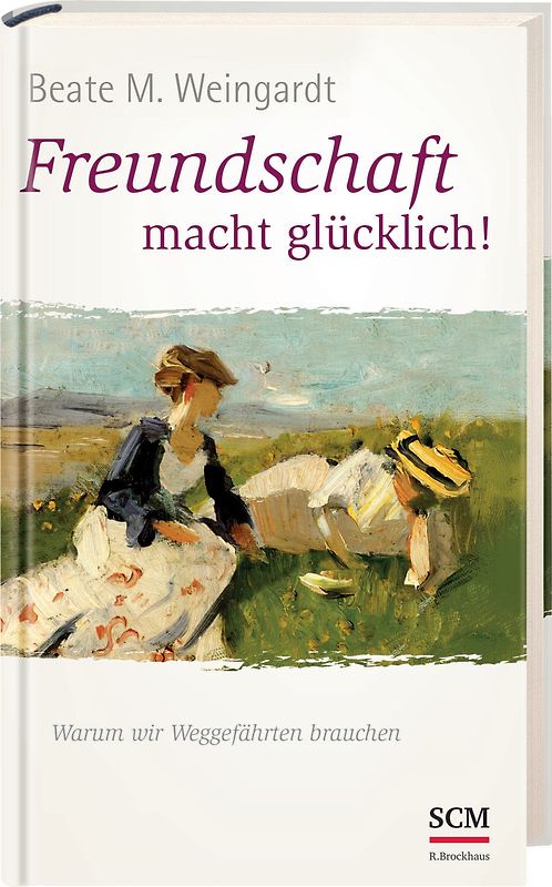 Freundschaft macht glücklich!. Warum wir Weggefährten brauchen