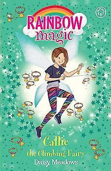 Callie the Climbing Fairy: The After School Sports Fairies Book 4 (Rainbow Magic, Band 4)