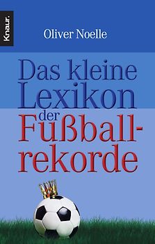 Das kleine Lexikon der Fußballrekorde