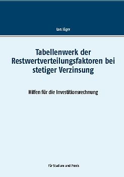 Tabellenwerk der Restwertverteilungsfaktoren bei stetiger Verzinsung