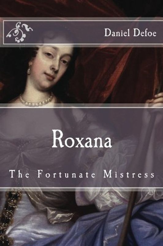 Roxana: The Fortunate Mistress (Immortal Classics)